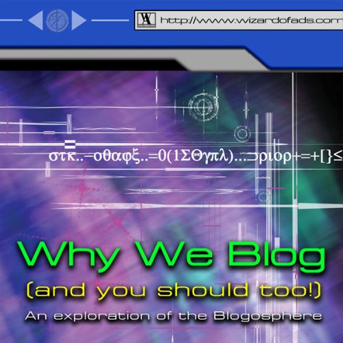 Why We Blog: (and you should too!) An Exploration of the Blogoshe...
