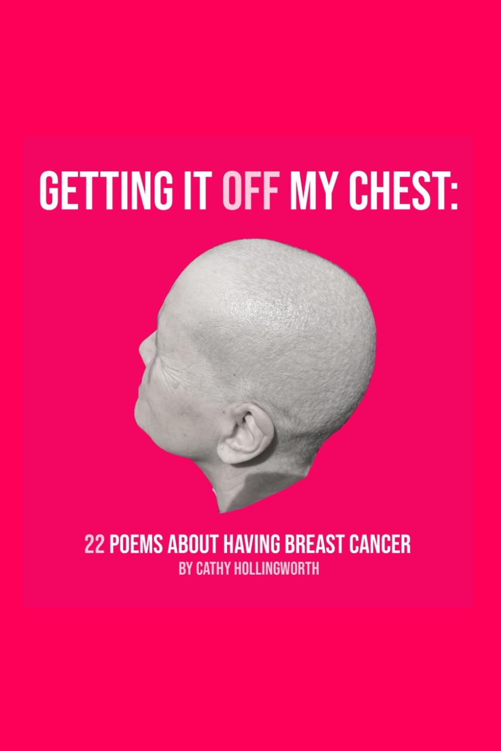 Getting It Off My Chest: 22 poems about having breast cancer