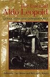 By x The Essential Aldo Leopold: Quotations and Commentaries Paperback - March 2006