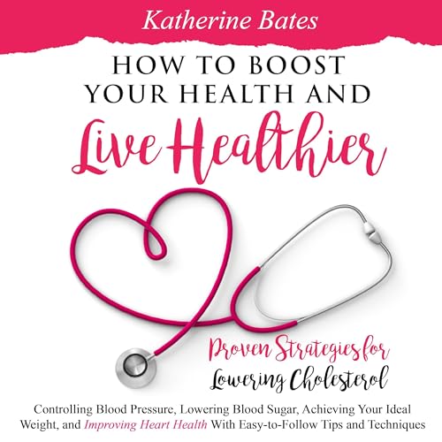 How to Boost Your Health and Live Healthier by Katherine Bates episode artwork