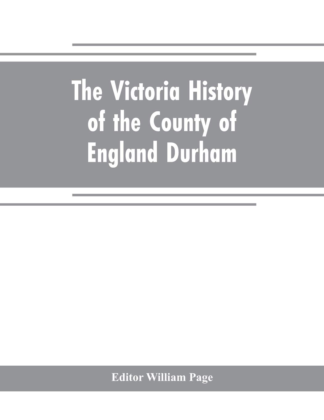 The Victoria history of the county of England Durham