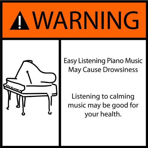 Warning: Easy Listening Piano Music May Cause Drowsiness