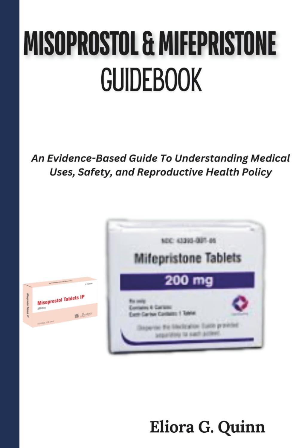 Misoprostol & Mifepristone Guidebook: An Evidence-Based Guide To Understanding Medical Uses, Safety, and Reproductive Health Policy