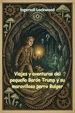 Viajes y aventuras del pequeño Barón Trump y su maravilloso perro Bulger (traducido)