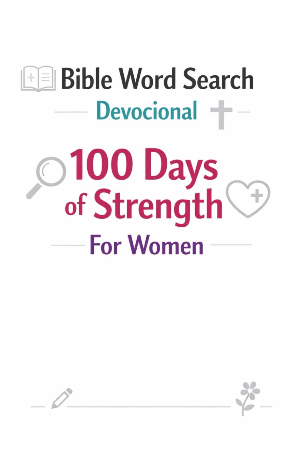 100 Days of Strength for Women Bible Word Search Devocional: Christian Devotions and Word Search Puzzles for Faith, Peace, and Daily Encouragement — A Thoughtful Gift for Women