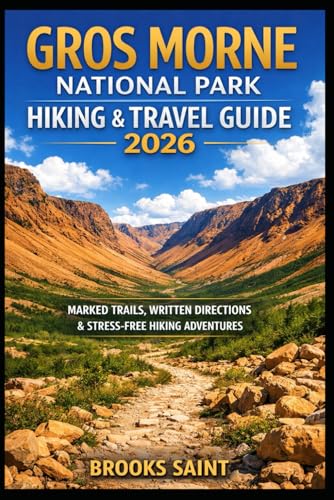 GROS MORNE NATIONAL PARK HIKING & TRAVEL GUIDE 2026: MARKED TRAILS, WRITTEN DIRECTIONS & STRESS-FREE HIKING ADVENTURES (ROAM THE EARTH)