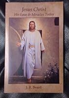 Jesus Christ His Love & Miracles Today 0615327516 Book Cover