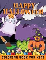 Happy Halloween Coloring Book for kids: Halloween Books for Kids: A Fun Halloween Coloring Gift Book for Boys and Girls, Halloween Coloring Book for K B08KJJ6XK2 Book Cover