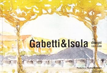 Gabetti & Isola: Disegni 1951-2000