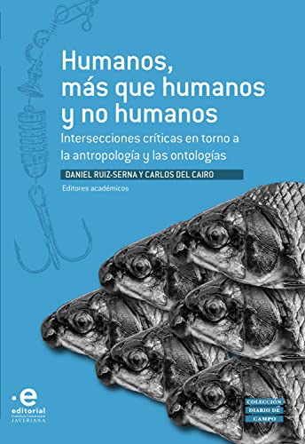 Humanos, más que humanos y no humanos: Intersecciones críticas en torno a la antropología y las ontologías (Spanish Edition)