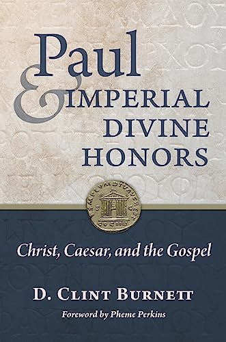 Buy Paul and Imperial Divine Honors: Christ, Caesar, and the Gospel — BookShops.in