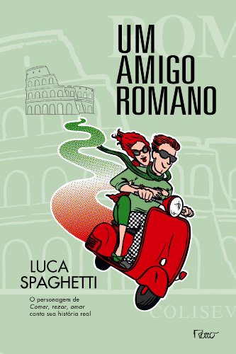 Um amigo romano: Comer, rezar, amar em Roma