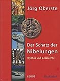 Der Schatz der Nibelungen: Mythos und Geschichte (Lübbe Sachbuch) - Jörg Oberste 