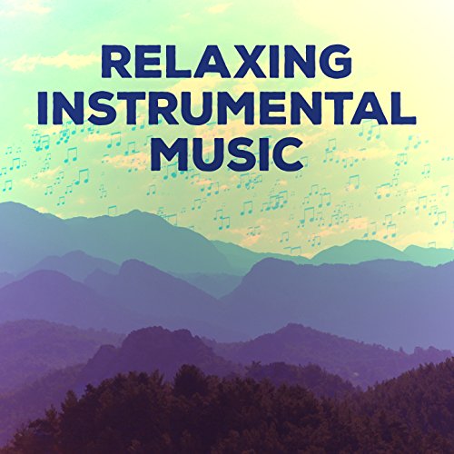 Relaxing Instrumental Music Relaxing Instrumental Music