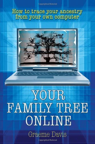 By Graeme Davis - Your Family Tree Online: How to trace your ancestry from your own computer