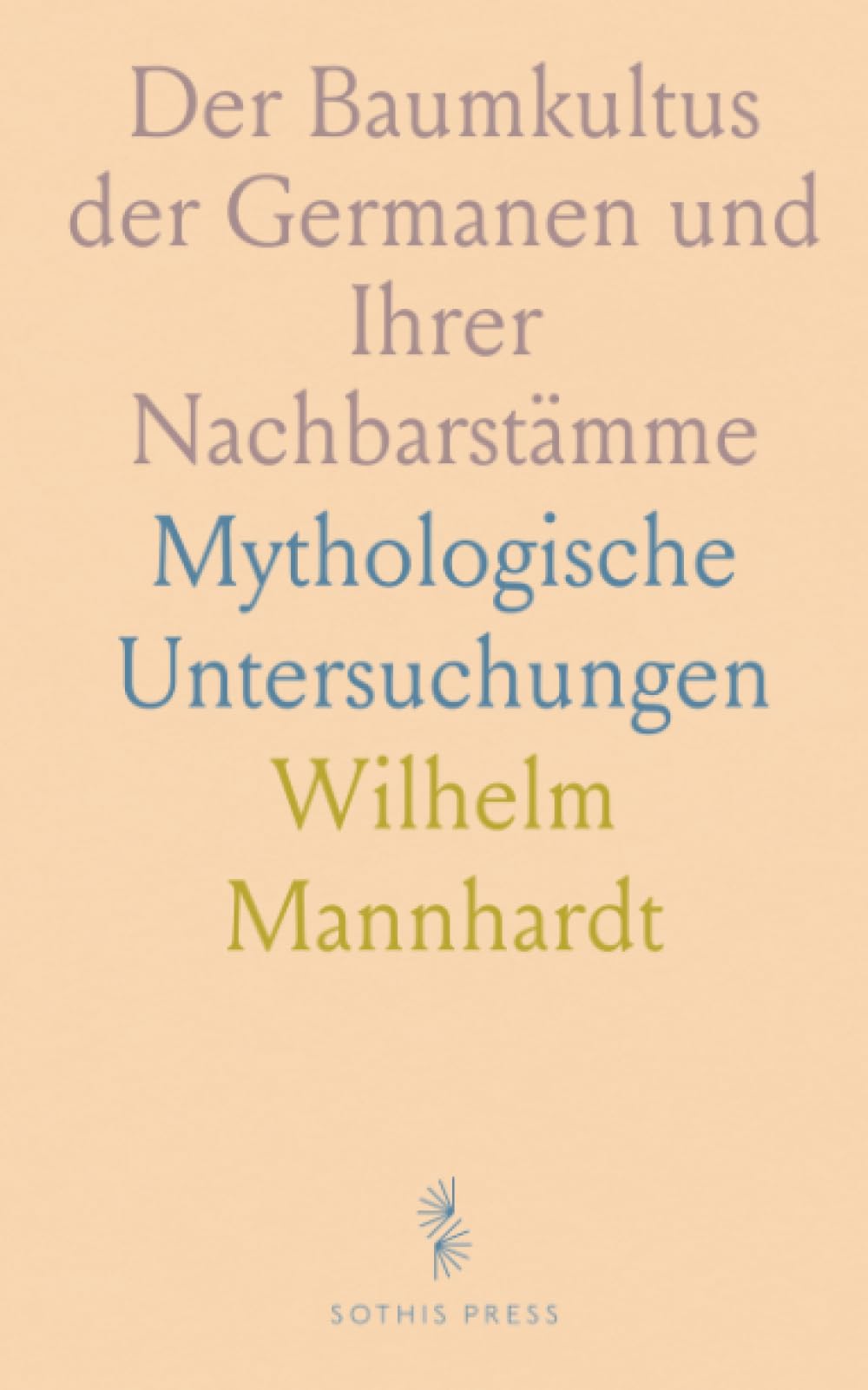 Der Baumkultus der Germanen und Ihrer Nachbarstämme: Mythologische Untersuchungen