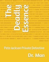 The Deadly Essence: Pete Jackson Private Detective 1093521635 Book Cover