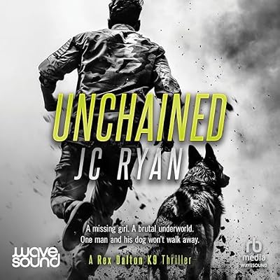 Unchained: Rex Dalton K9 Thriller Series, Book 2