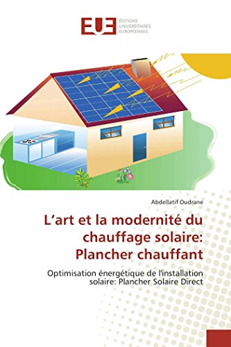L’art et la modernité du chauffage solaire: Plancher chauffant: Optimisation énergétique de l'installation solaire: Plancher Solaire Direct