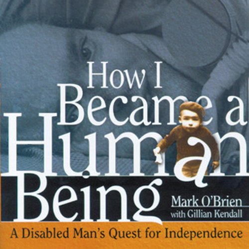 How I Became a Human Being (By Mark O'Brien, Gillian Kendall - preface) episode artwork