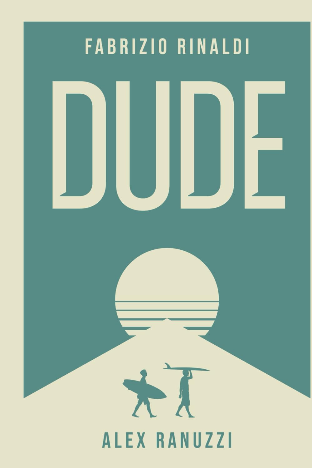 Dude: A novel about friendship, surfing, and the art of chilling out