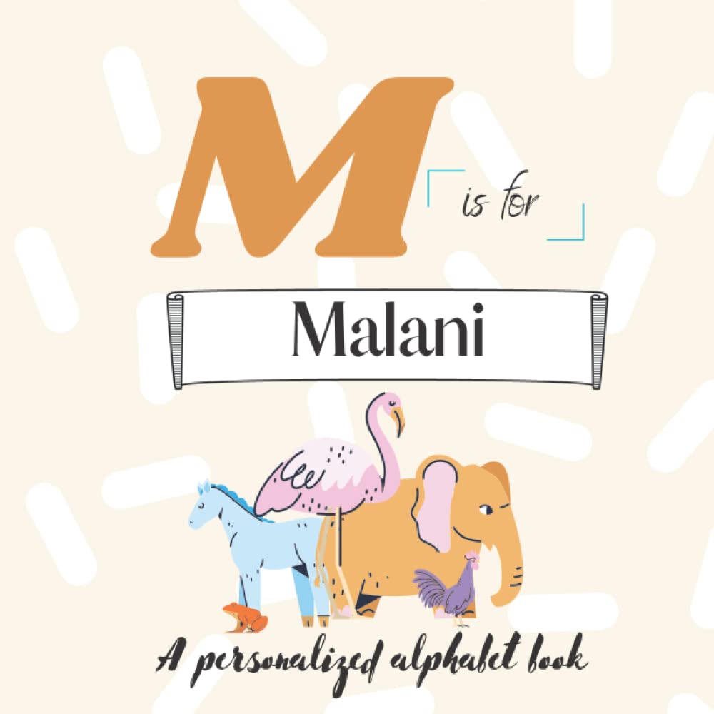 M is for Malani: A Custom Alphabet Book Personalized With Your Name
