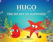 The Secret to Happiness (Hugo the Happy Starfish Book 1)