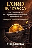  L’ORO IN TASCA: Guida Completa alla Storia, alla Compravendita e alla Conservazione delle Monete d’Oro Un Viaggio nel Valore che Attraversa il Tempo