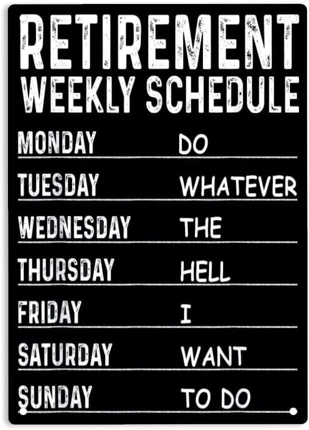 Funny Retirement Weekly Schedule Vintage Tin Signs Wall Decor For Bedroom Man Cave Decor Funny Garage Signs Metal 30X20 CM