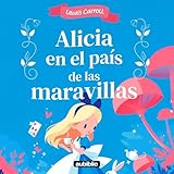 Alicia en el país de las maravillas: Adaptado para niños de 6 a 9