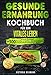 Gesunde Ernährung Kochbuch für ein vitales Leben: Mit 300 leckeren Rezepten die Leber entgiften, das Herz stärken und den Blutzuckerspiegel senken. Inkl. Leber-, Herz-, und Diabetes-Diät-Pläne