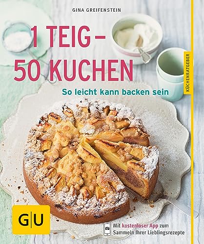 1 Teig - 50 Kuchen: So leicht kann backen sein (GU...