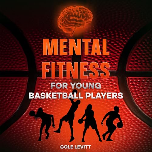 Mental Fitness for Young Basketball Players by Cole Levitt episode artwork
