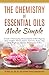 The Chemistry of Essential Oils Made Simple (Healing with Essential Oil)