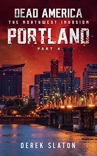 Dead America - Portland Pt. 4 (Dead America - The Northwest Invasion Book 1) (English Edition)のサムネイル