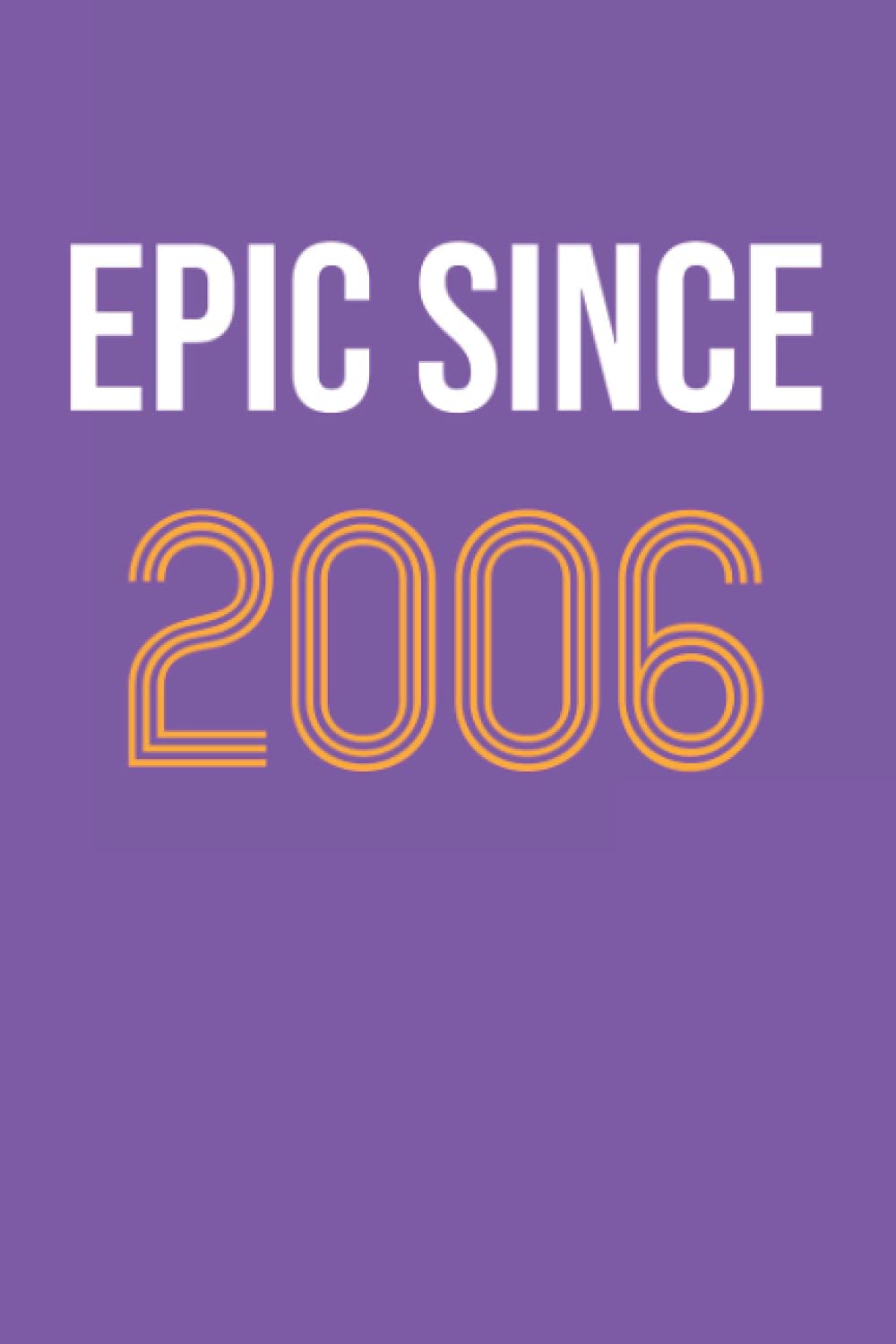 Epic Since 2006 Notebook Birthday Gift: Lined Notebook / Journal Gift 100 Pages 6x9 , Soft Cover , Matter finish