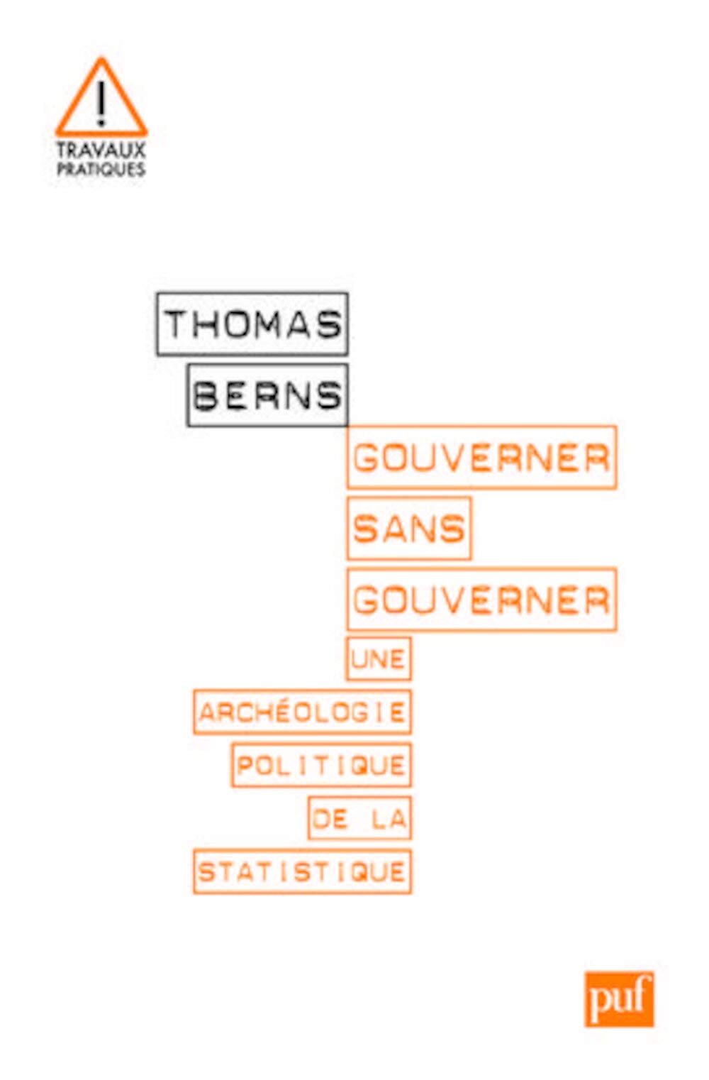Gouverner sans gouverner: Une archéologie politique de la statistique