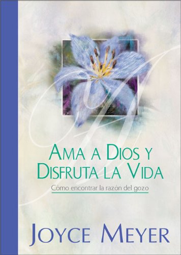 Ama a Dios y Disfruta la Vida: Celebra la Simplicidad (Spanish Edition)