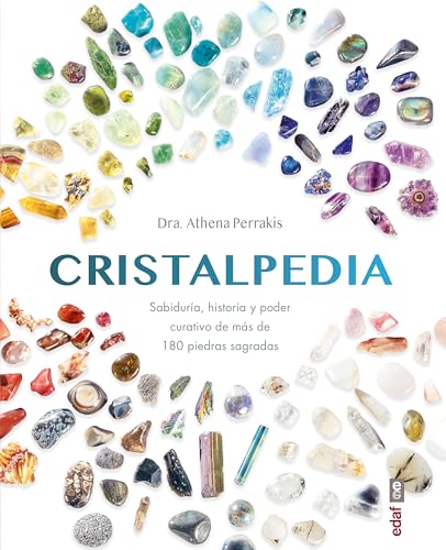 CRISTALPEDIA. Sabiduría, historia y poder curativo de más de 180