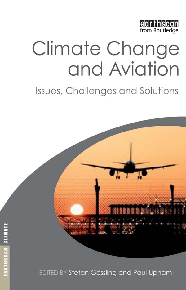 Climate Change and Aviation: Issues, Challenges and Solutions (Earthscan Climate)      1st Edition, Kindle Edition