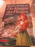 Königin der Piraten : Roman. Aus dem Engl. von Hanna Neves, Club-Premiere - Diana Norman