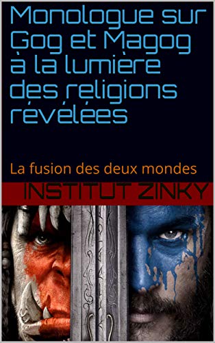 Télécharger Monologue sur Gog et Magog à la lumière des religions révélées : La fusion des deux mondes (Sé Livre PDF Gratuit