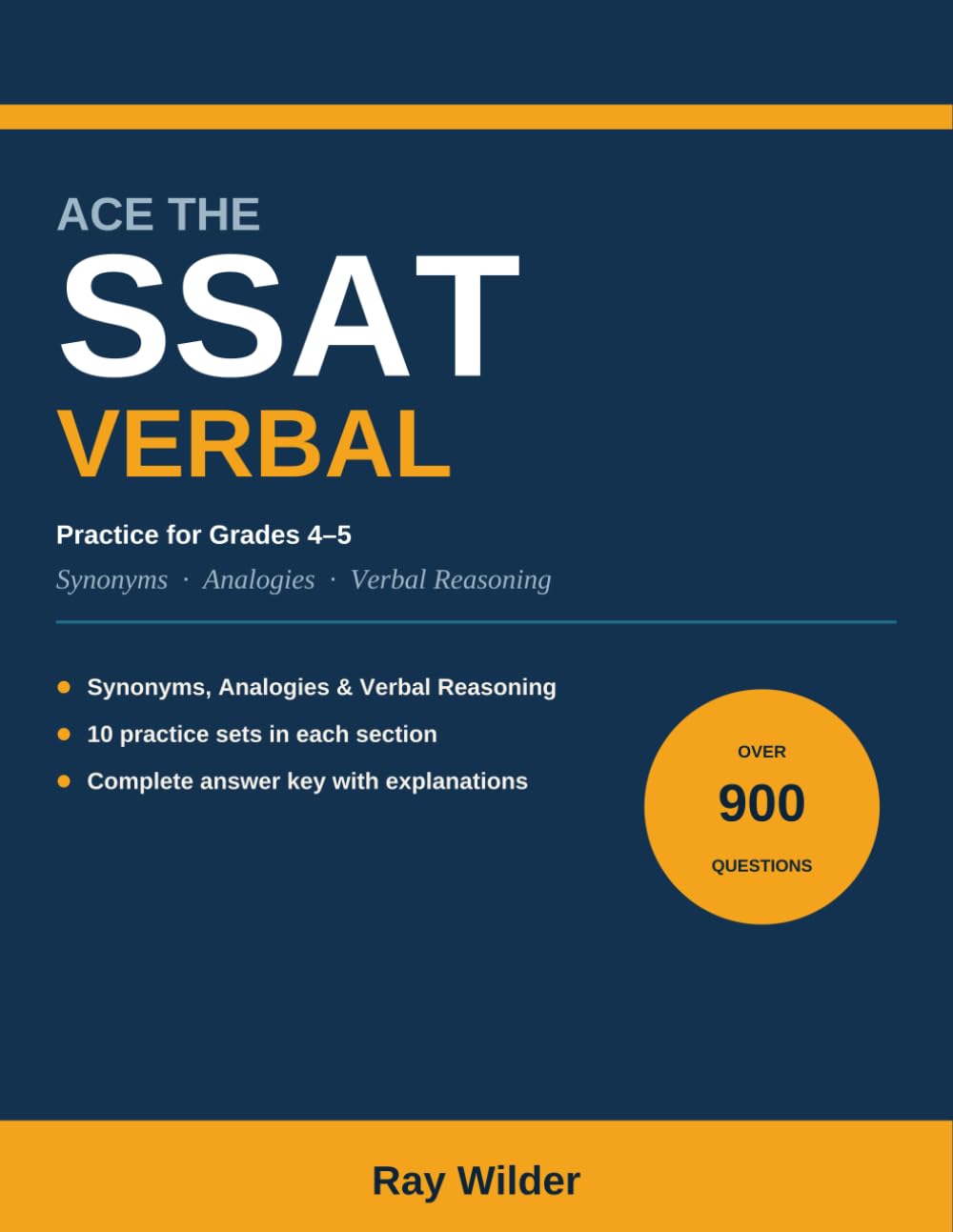 Ace the SSAT Verbal: 900 Synonym, Analogy & Verbal Reasoning Practice Questions for Grades 4–5, with Complete Answer Explanations