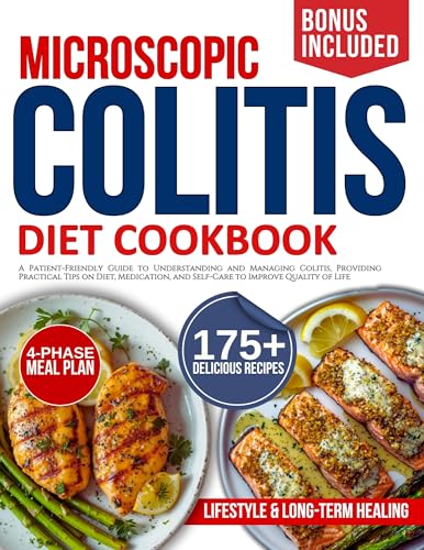 microscopic colitis diet cookbook for beginners: A Patient-Friendly Guide to Understanding and Managing Colitis, Providing Practical Tips on Diet, Medication, and Self-Care to Improve Quality of Life