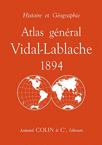 Atlas général Vidal-Lablache 1894 - Histoire et géographie: Histoire et géographie PDF