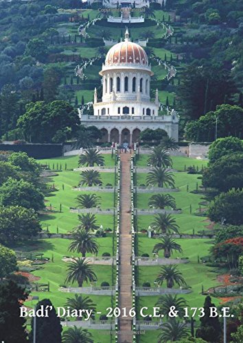 Badí' Diary - 2016 C.E. &amp; 173 B.E.: UK Edition - Complete 2016 Gregorian diary with overlapping Bahá'í diary through to the end of 173 B.E.