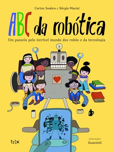 ABC da robótica: Um passeio pe...