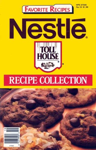 Favorite Recipes: Nestle Toll House Recipe Collection