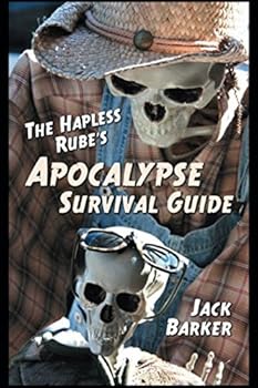 The Hapless Rube's Apocalypse Survival Guide