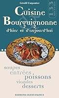 CUISINE BOURGUIGNONNE D'HIER ET D'AUJOUR 2737328993 Book Cover